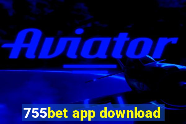 755bet app download